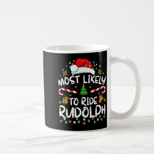 Most Likely To Ride Rudolph Funny Christmas Holida コーヒーマグカップ (右)