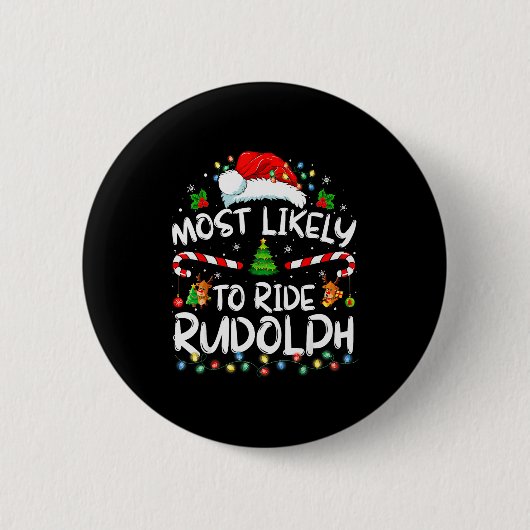 Most Likely To Ride Rudolph Funny Christmas Holida 缶バッジ (正面)