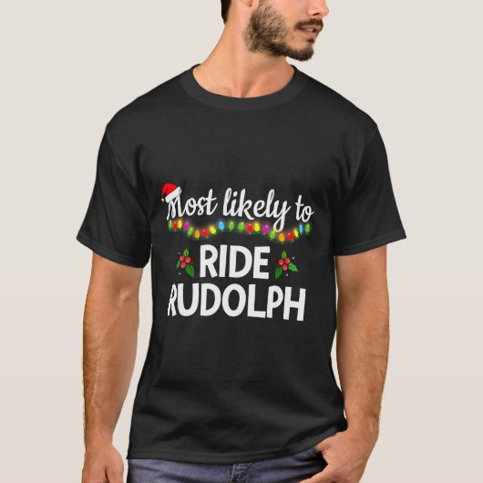 Most Likely To Ride Rudolph Funny Family Matching  Tシャツ (正面)