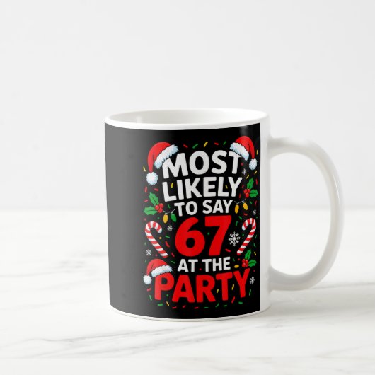 Most Likely To Say 67 At The Party Funny Christmas コーヒーマグカップ (右)