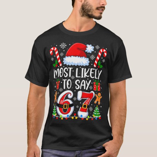 Most Likely To Say 67 Meme Six Seven Santa Christm Tシャツ (正面)