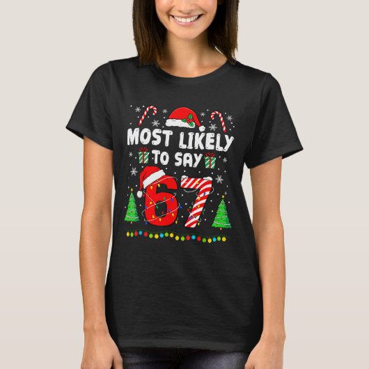 Most Likely To Say 67 Meme Six Seven Santa Christm Tシャツ (正面)