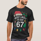 Most Likely To Say 67 Six Seven Funny 67 Christmas Tシャツ (正面)