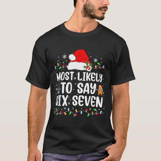 Most Likely To Say 67 Six Seven Funny 67 Christmas Tシャツ (正面)