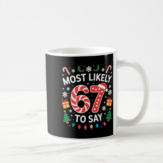 Most Likely To Say 67 Six Seven Funny Xmas Christm コーヒーマグカップ (右)