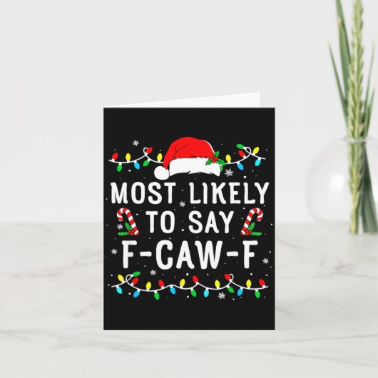 Most Likely To Say F-caw-f Meme Santa Christmas Fa カード (正面)