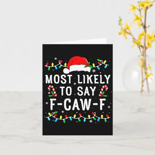 Most Likely To Say F-caw-f Meme Santa Christmas Fa カード (黄色い花)
