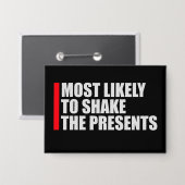 Most Likely to Shake the Presents Christmas Humor 缶バッジ (正面/裏面)