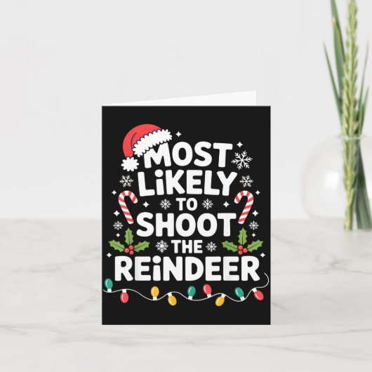 Most Likely To Shoot The Reindeer Funny Christmas  カード (正面)
