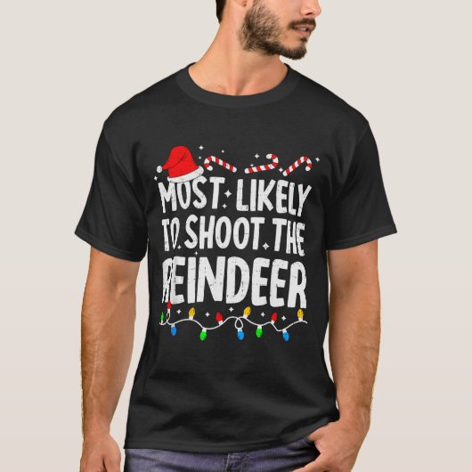 Most Likely To Shoot The Reindeer Funny Matching C Tシャツ (正面)