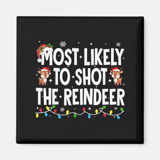 Most Likely To Shoot The Reindeer Xmas Family Matc マグネット (正面)