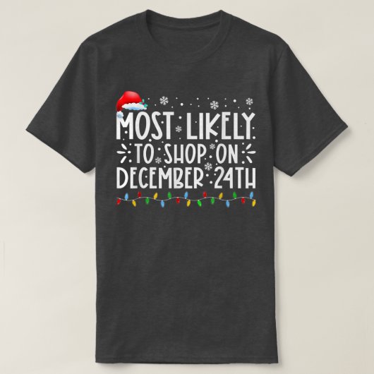 Most Likely To Shop On December 24th Funny Family Tシャツ (デザイン正面)