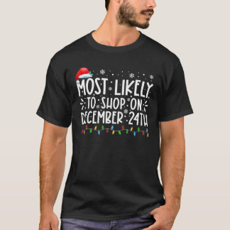 Most Likely To Shop On December 24Th Funny Family Tシャツ
