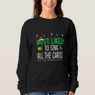 Most Likely To Sing All The Christmas Carols Famil スウェットシャツ