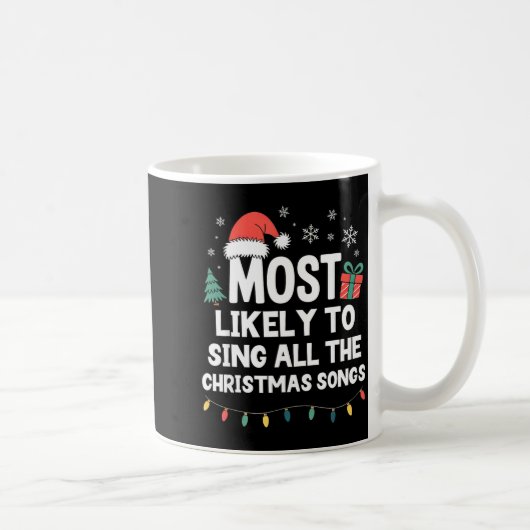 Most Likely To Sing All The Christmas Songs Funny コーヒーマグカップ (右)