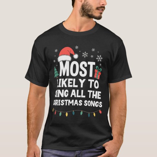 Most Likely To Sing All The Christmas Songs Funny Tシャツ (正面)