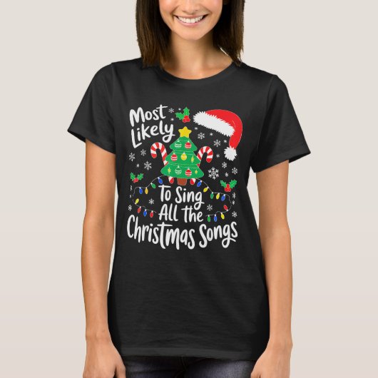 Most Likely To Sing All The Christmas Songs Shirt  Tシャツ (正面)
