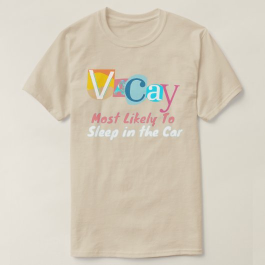 Most Likely To Sleep In The Car IN VACAY MODE Tシャツ (デザイン正面)
