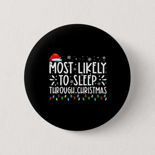 Most Likely To Sleep Through Christmas Family Chri 缶バッジ (正面)