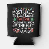 Most Likely To Sleep Under The Tree I'm The Gift  缶クーラー (正面)