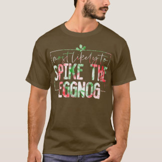 Most Likely To Spike The Eggnog Funny Family Chris Tシャツ