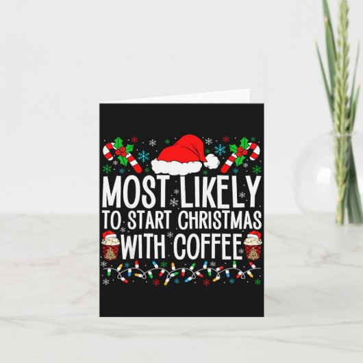 Most Likely To Start Christmas With Coffee Funny F カード (正面)