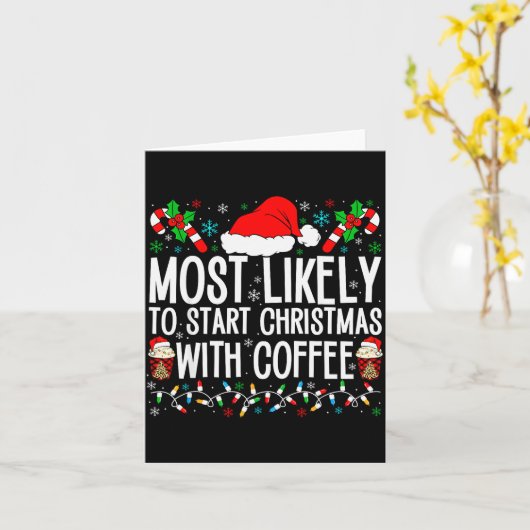 Most Likely To Start Christmas With Coffee Funny F カード (黄色い花)