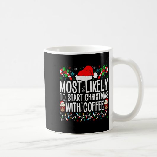 Most Likely To Start Christmas With Coffee Funny F コーヒーマグカップ (右)