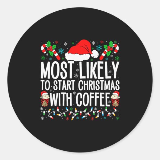 Most Likely To Start Christmas With Coffee Funny F ラウンドシール (正面)