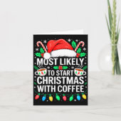 Most Likely To Start Christmas With Coffee Shirt F カード (正面)