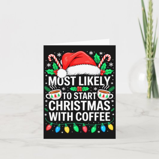 Most Likely To Start Christmas With Coffee Shirt F カード (正面)