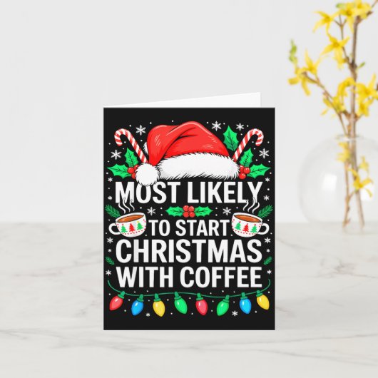 Most Likely To Start Christmas With Coffee Shirt F カード (黄色い花)