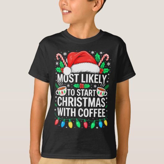 Most Likely To Start Christmas With Coffee Shirt F Tシャツ (正面)