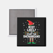 Most Likely To Start The Shenanigans Funny Elf Xma マグネット (正面/裏面)