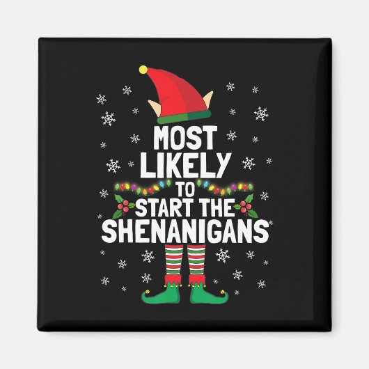 Most Likely To Start The Shenanigans Funny Elf Xma マグネット (正面)