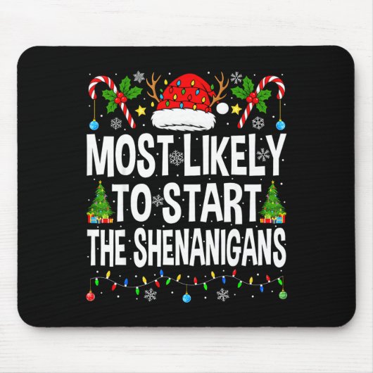 Most Likely To Start The Shenanigans Xmas Matching マウスパッド (正面)