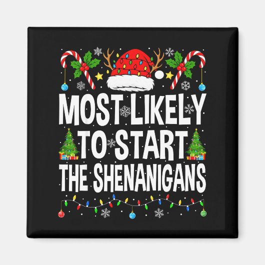 Most Likely To Start The Shenanigans Xmas Matching マグネット (正面)