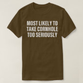 Most Likely To Take Cornhole Too Seriously Apparel Tシャツ (デザイン正面)