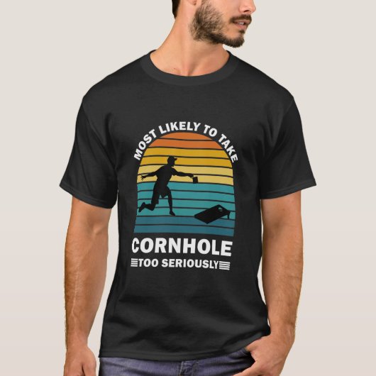 Most Likely To Take Cornhole Too Seriously Tシャツ (正面)