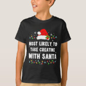 Most Likely To Take Creatine With Santa  Tシャツ (正面)