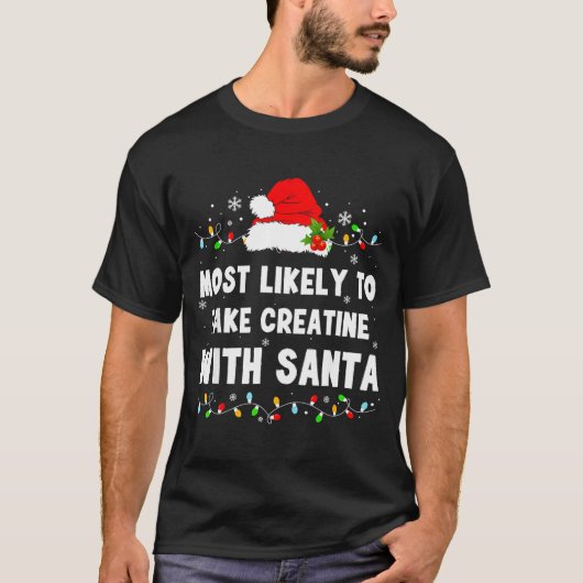 Most Likely To Take Creatine With Santa  Tシャツ (正面)