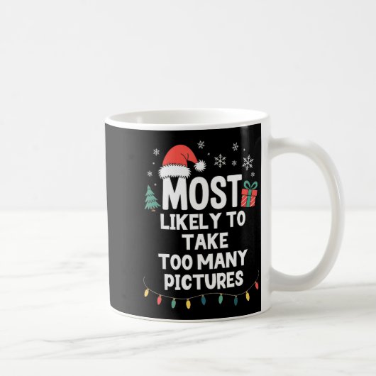 Most Likely To Take Too Many Ctures Christmas Funn コーヒーマグカップ (右)