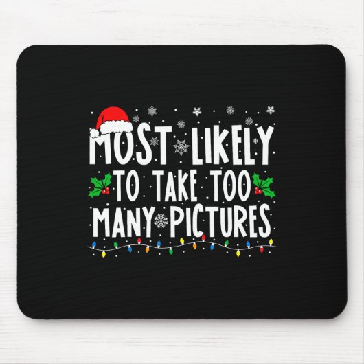Most Likely To Take Too Many Pictures Fun Christma マウスパッド (正面)
