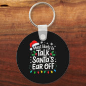 Most Likely To Talk Santa’s Ear Off Funny Holiday  キーホルダー (正面)
