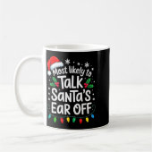 Most Likely To Talk Santa’s Ear Off Funny Holiday  コーヒーマグカップ (左)