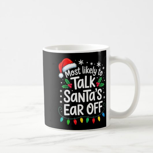 Most Likely To Talk Santa’s Ear Off Funny Holiday  コーヒーマグカップ (右)