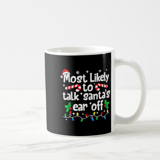 Most Likely To Talk Santa’s Ear Off Humor Lover Ch コーヒーマグカップ (右)