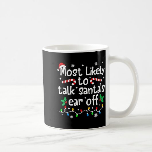 Most Likely To Talk Santa's Ear Off C-hristmas Mat コーヒーマグカップ (右)