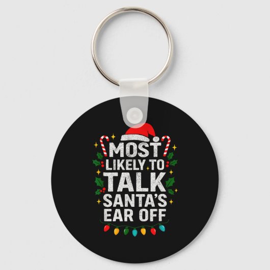 Most Likely To Talk Santa's Ear Off Christmas Sant キーホルダー (正面)