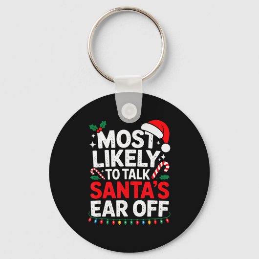Most Likely To Talk Santa's Ear Off Christmas Sant キーホルダー (正面)